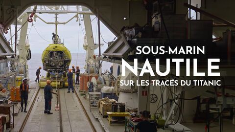 Sous-marin Nautile : sur les traces du Titanic