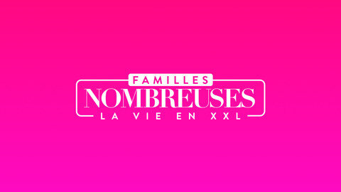 Familles nombreuses : la vie en XXL sur TF1