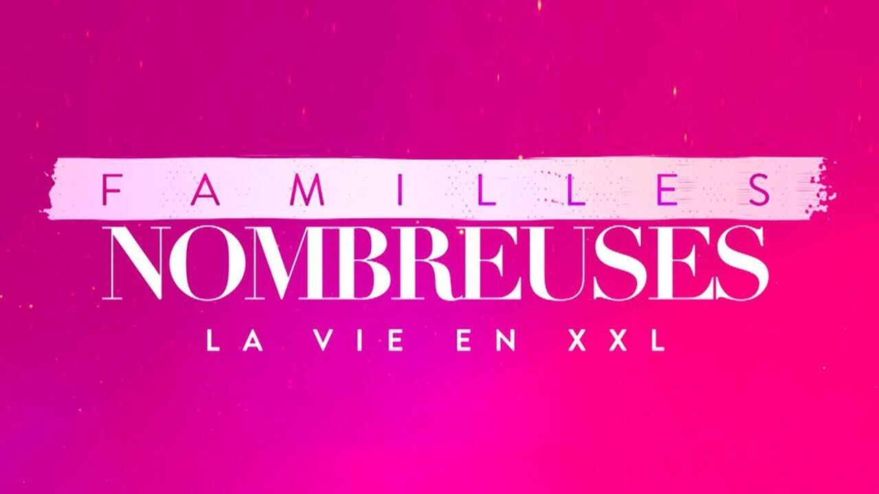 Familles nombreuses : la vie en XXL