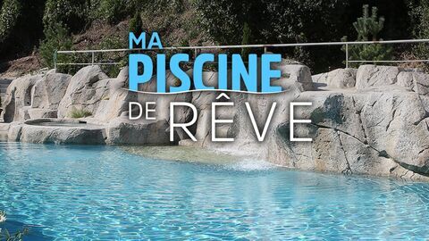 Ma piscine de rêve