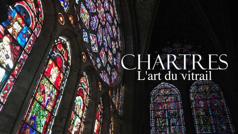 Chartres, l'art du vitrail
