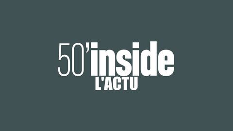 50mn Inside l'actu