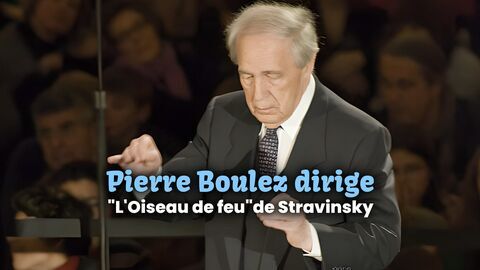 Pierre Boulez dirige "L'Oiseau de feu" de Stravinsky