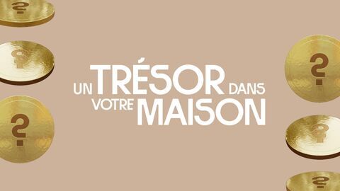 Un trésor dans votre maison