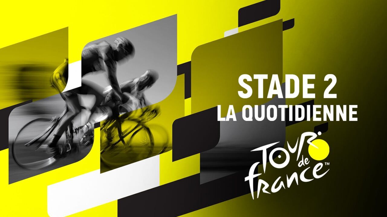 Stade 2 la quotidienne spécial Tour de France