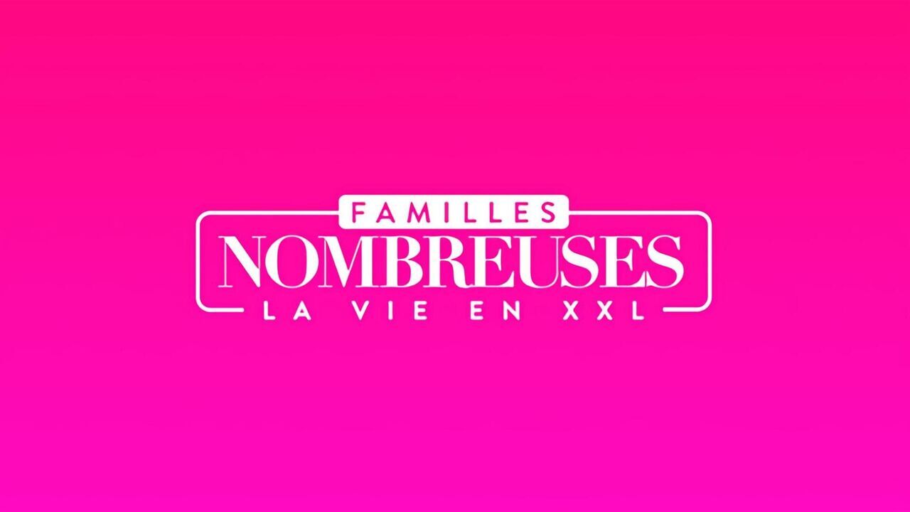Familles nombreuses : la vie en XXL