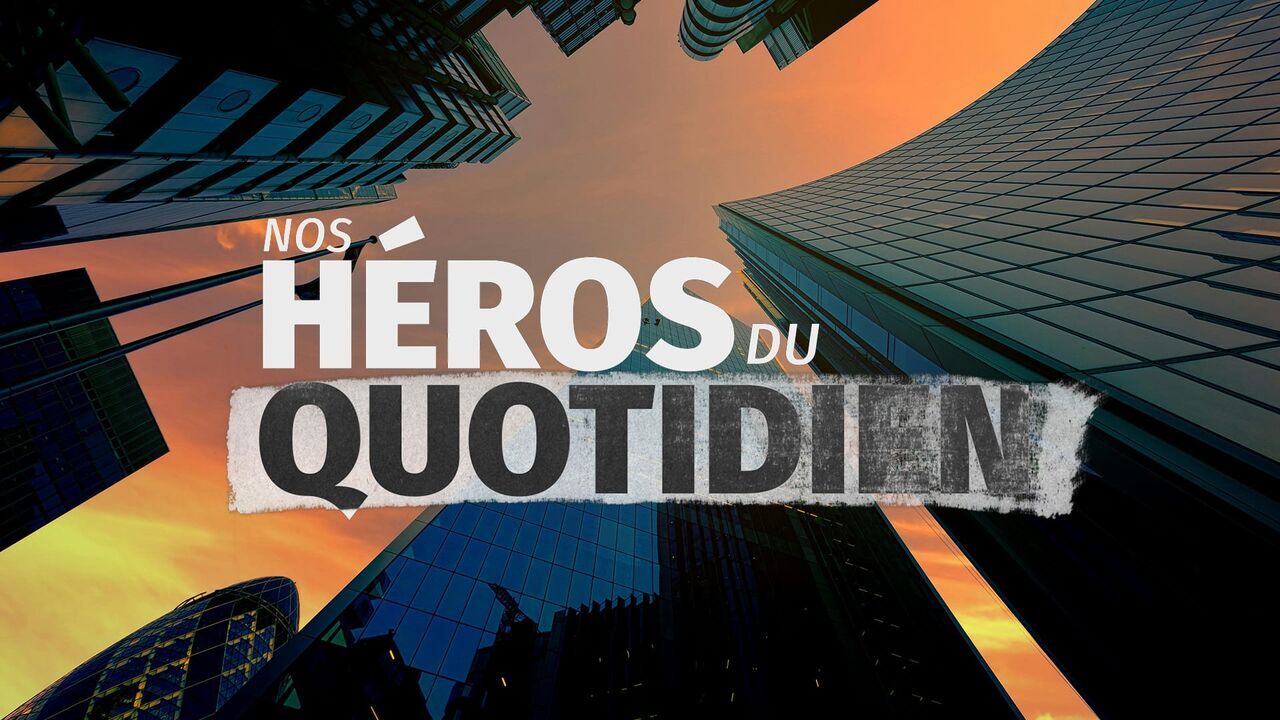 Nos héros du quotidien