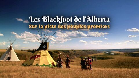 Les Blackfoot de l'Alberta : Sur la piste des peuples premiers