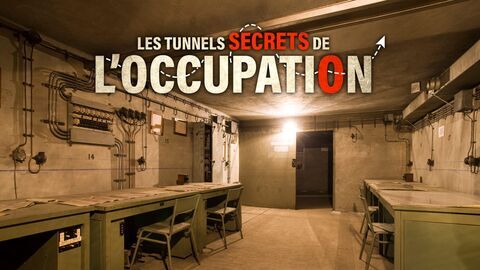 Les tunnels secrets de l'Occupation