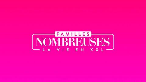 Familles nombreuses : la vie en XXL