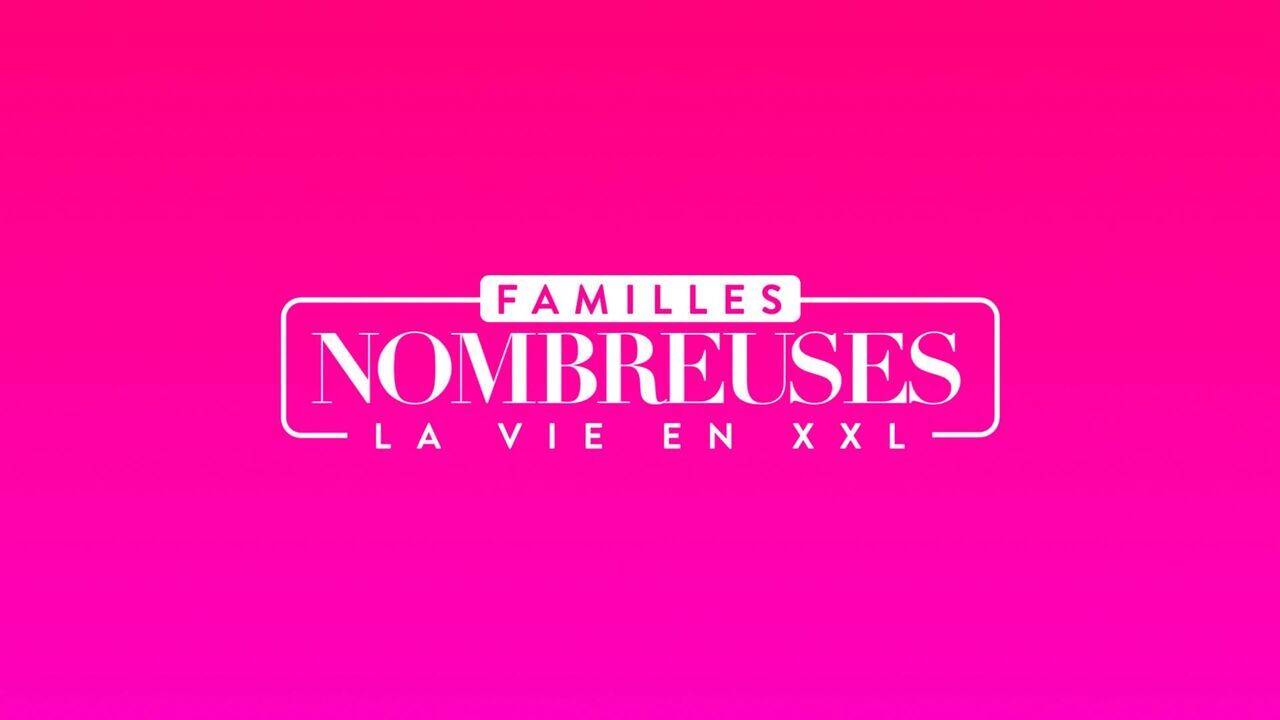Familles nombreuses : la vie en XXL