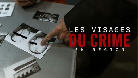 Les visages du crime en région