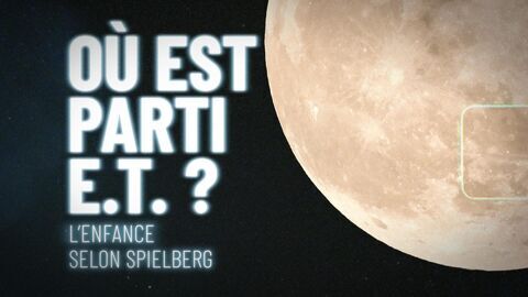 Où est parti E.T. ? L'enfance selon Spielberg